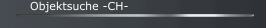 Objektsuche -CH-